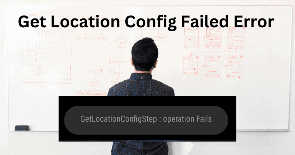 Get Location Config Failed Error