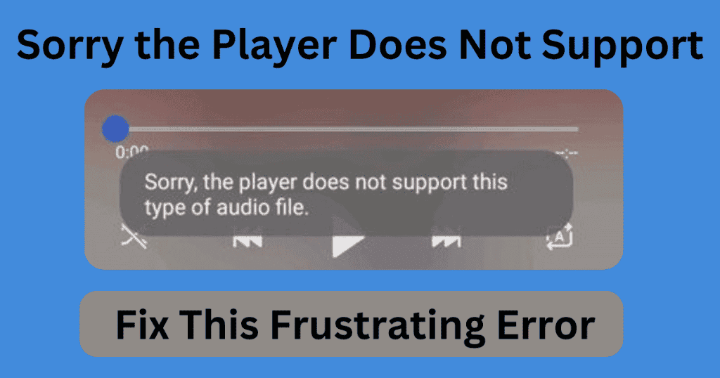 Sorry the Player Does Not Support