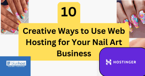 Creative Ways to Use Web Hosting for Your Nail Art Business