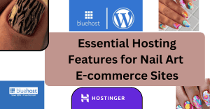 Essential Hosting Features for Nail Art E-commerce Sites