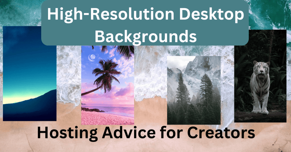 High-Resolution Desktop Backgrounds - Hosting Advice