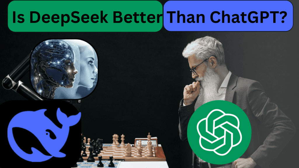 Is DeepSeek Better Than ChatGPT